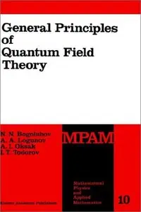 General Principles of Quantum Field Theory (Mathematical Physics and Applied Mathematics) (repost)