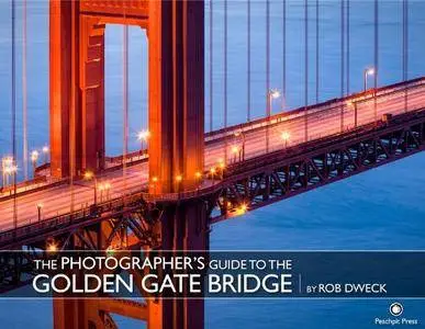 The Photographer's Guide to the Golden Gate Bridge