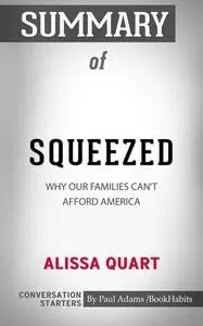 «Summary of Squeezed: Why Our Families Can't Afford America» by Paul Adams