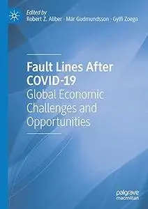 Fault Lines After COVID-19: Global Economic Challenges and Opportunities