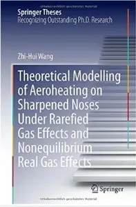 Theoretical Modelling of Aeroheating on Sharpened Noses Under Rarefied Gas Effects and Nonequilibrium Real Gas Effects [Repost]