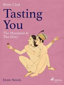 «Tasting You: The Mountain & The Story» by Bente Clod