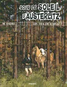 Les Fils de L'Aigle - Tome 07 - Sous Le Soleil D'Austerlitz