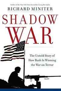 Shadow War: The Untold Story of How Bush is Winning the War on Terror