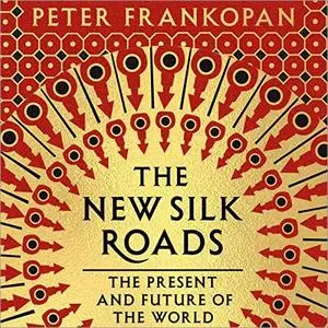 The New Silk Roads: The Present and Future of the World [Audiobook]