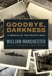Goodbye, Darkness: A Memoir of the Pacific War [Audiobook] {Repost}