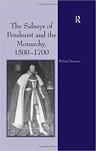 The Sidneys of Penshurst and the Monarchy, 1500–1700
