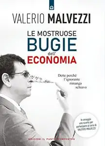 Valerio Malvezzi - Le mostruose bugie dell’economia