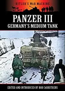 Panzer III - Germany’s Medium Tank