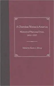 A Cherokee Woman's America: Memoirs of Narcissa Owen, 1831-1907