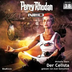 «Perry Rhodan, Neo - Episode 38: Der Celista» by Michelle Stern