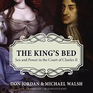 The King's Bed: Sex and Power in the Court of Charles II [Audiobook]