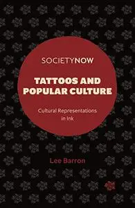 Tattoos and Popular Culture: Cultural Representations in Ink (Societynow)