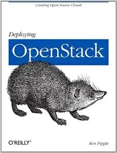 Deploying OpenStack: Creating Open Source Clouds