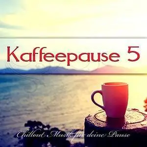 VA - Kaffeepause 5 - Chillout Musik für deine Pause (2018)