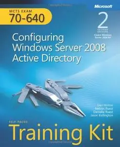 MCTS Self-Paced Training Kit. (Exam 70-640)Configuring Server 2008 Active Directory
