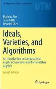 Ideals, Varieties, and Algorithms: An Introduction to Computational Algebraic Geometry and Commutative Algebra (repost)