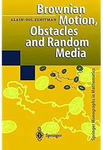 Brownian Motion, Obstacles and Random Media