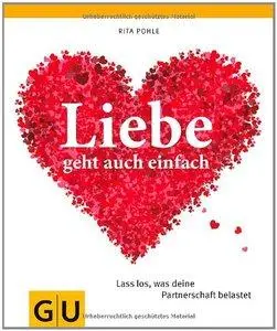 Liebe geht auch einfach: Lass los, was deine Partnerschaft belastet (Repost)