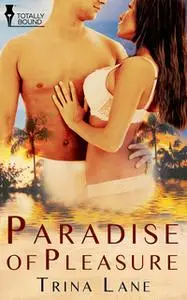 «Paradise of Pleasure» by Trina Lane