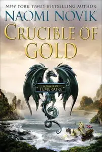 Crucible of Gold (Temeraire, Book 7) (Audiobook)