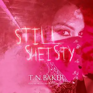 «Still Sheisty» by T.N. Baker