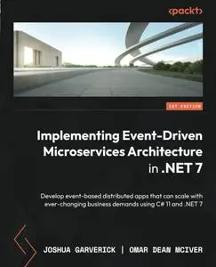 Implementing Event-Driven Microservices Architecture in .NET 7: Develop event-based distributed apps