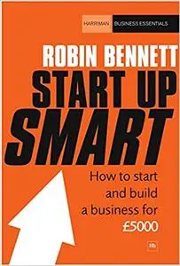 Start-up Smart: How to start and build a successful business on a budget