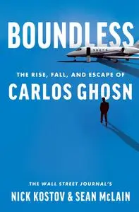 Boundless: The Rise, Fall, and Escape of Carlos Ghosn