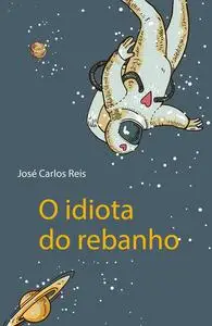 «O idiota do rebanho» by José Carlos Reis