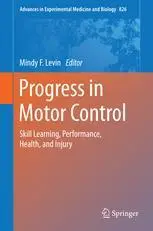 Progress in Motor Control: Skill Learning, Performance, Health, and Injury