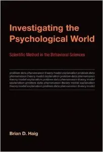 Investigating the Psychological World: Scientific Method in the Behavioral Sciences
