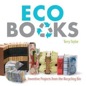 Eco Books: Inventive Projects from the Recycling Bin (repost)
