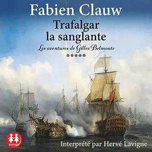 Fabien Clauw, "Les aventures de Gilles Belmonte, tome 5 : Trafalgar la sanglante"