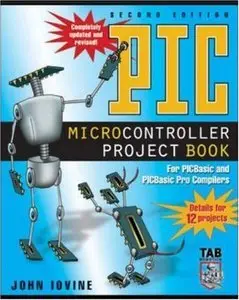 PIC Microcontroller Project Book : For PIC Basic and PIC Basic Pro Compliers, 2 Edition (Repost)