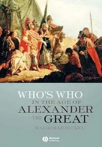 Who's Who in the Age of Alexander the Great: Prosopography of Alexander's Empire (Repost)