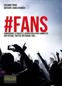 #FANS: Comprendre la nouvelle génération hyper-connectée sur YouTube, Twitter, Instagram, Vine...