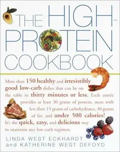 The High-Protein Cookbook: More than 150 healthy and irresistibly good low-carb dishes that can be on the table... (repost)