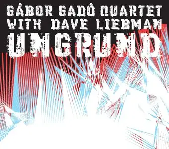 Gábor Gadó Quartet with Dave Liebman - Ungrund (2013)
