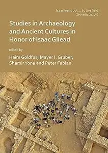 'Isaac went out to the field': Studies in Archaeology and Ancient Cultures in Honor of Isaac Gilead