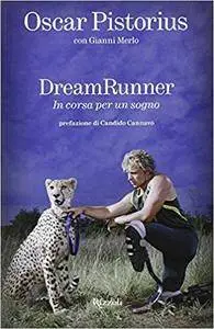 Oscar Pistorius, Gianni Merlo - Dream Runner. In corsa per un sogno (Repost)