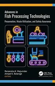 Advances in Fish Processing Technologies: Preservation, Waste Utilization, and Safety Assurance