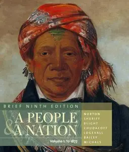 A People and a Nation: A History of the United States, Brief Edition, Volume I, 9 edition