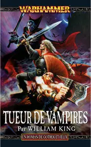 Gotrek et Felix Tome 6 Tueur de Vampires – William King
