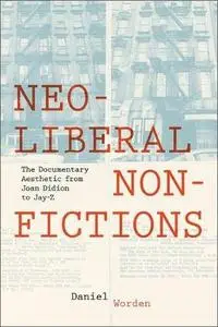 Neoliberal Nonfictions: The Documentary Aesthetic from Joan Didion to Jay-Z