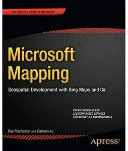 Microsoft Mapping: Geospatial Development with Bing Maps and C# [Repost]