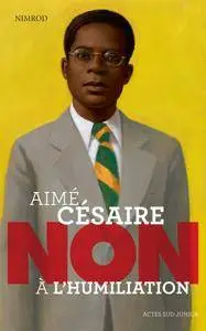 Nimrod - Aimé Césaire : "Non à l'humiliation"