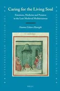 Caring for the Living Soul : Emotions, Medicine and Penance in the Late Medieval Mediterranean