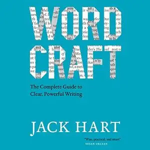 Wordcraft: The Complete Guide to Clear, Powerful Writing [Audiobook]