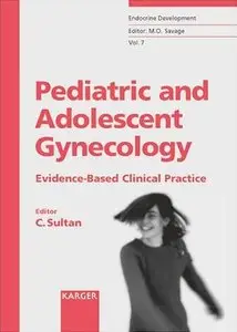 Pediatric and Adolescent Gynecology: Evidence-Based Clinical Practice (Endocrine Development, V. 7) (repost)